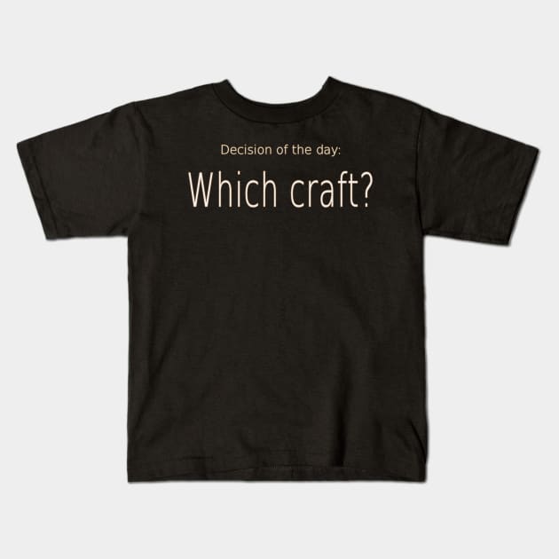 Which Craft Kids T-Shirt by MelissaJBarrett